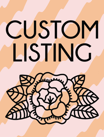 Custom Listing for Wendy