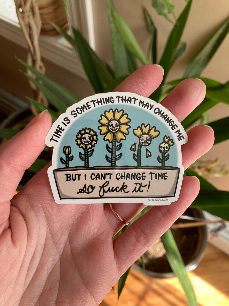 Time May Change Me Sticker