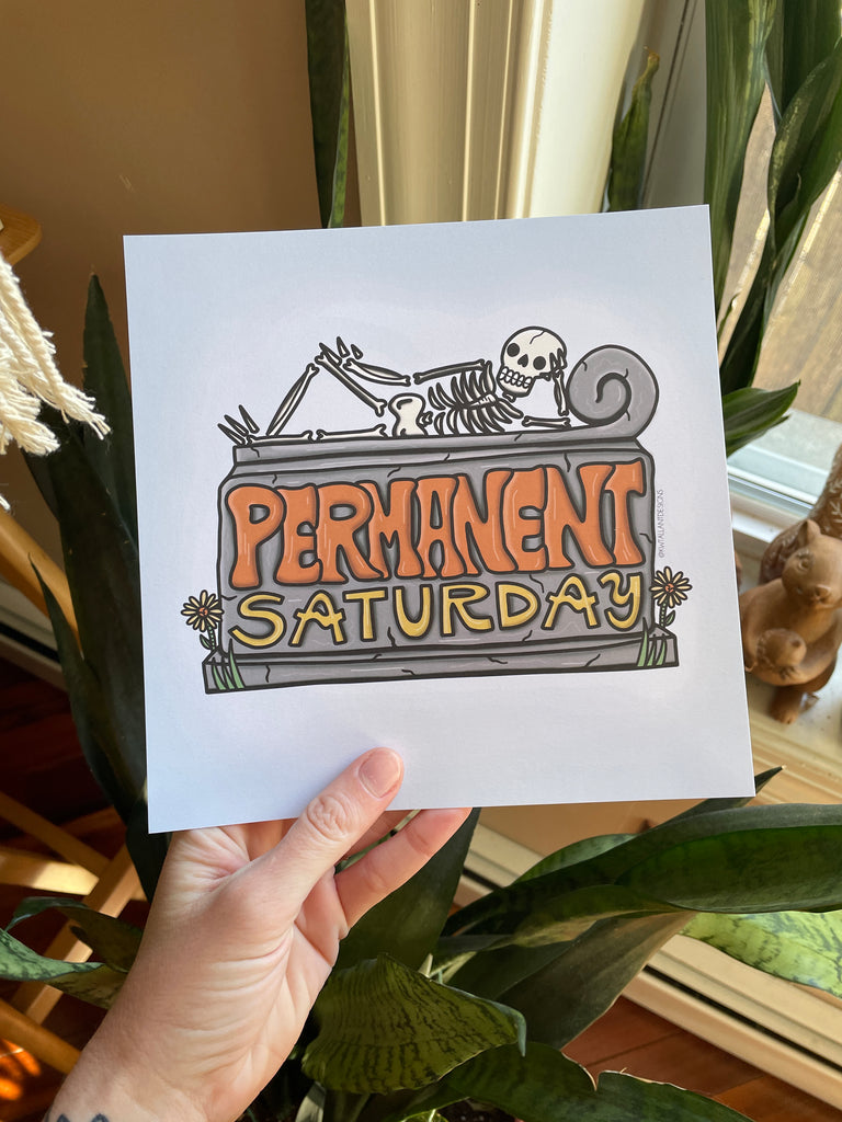 Permanent Saturday Print